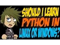 Should I Learn Python in Linux or Windows