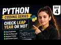 Python Coding Series Day 4 Check Leap Year in Python If Elif Else Codexani