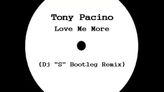 Download Tony Pacino - Love Me More (Dj ''S'' Rework) MP3