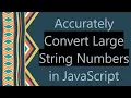 Accurately Convert Large String Numbers in JavaScript