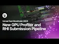 New GPU Profiler and RHI Submission Pipeline Unreal Fest Stockholm 2025