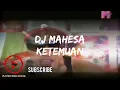 Download Lagu ketemuan - DJ mahesa @playmixmusicofficial4220