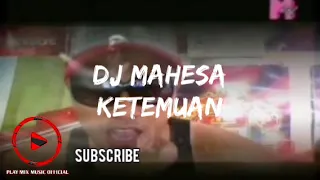 Download ketemuan - DJ mahesa @playmixmusicofficial4220 MP3