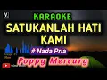 Download Lagu Karaoke - Satukanlah hati kami ( Poppy Mercury ) asmara yang kita idamkan ini | Nada Pria