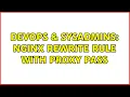 DevOps SysAdmins Nginx rewrite rule with proxy pass 2 Solutions