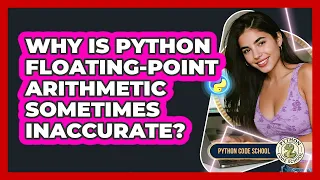 Why Is Python Floating-point Arithmetic Sometimes Inaccurate - Python Code School