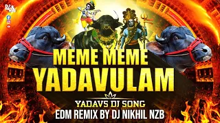 meme meme yadavulam full song dj song 2024 edm mix dj nikhil nzb new yadav sadar song 2024 