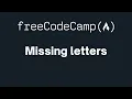 freeCodeCamp - Missing letters