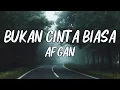 Download Lagu Bukan Cinta Biasa - Afgan [ LIRIK VIDEO ]