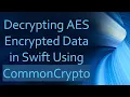 Decrypting AES Encrypted Data in Swift Using CommonCrypto