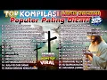Download Lagu DAFTAR LAGU ROHANI NONSTOP PALING POPULER SEPANJANG MASA