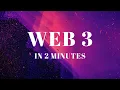 Explain Web 3 in 2 minutes