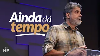 Ainda dá tempo