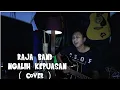 Download Lagu NGALIH KEPUASAN - RAJA BAND BALI (COVER) tutnick anjana