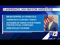 Lawerence Mass mayor arrested