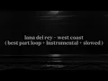 Download Lagu lana del rey - west coast ( best part loop + instrumental + slowed )