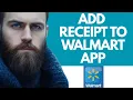 How to add receipt to walmart app 2025