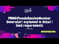 PRNG PseudoRandomNumber Generator explained in detail Seed Requirements