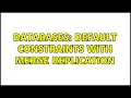 Databases Default Constraints with Merge Replication