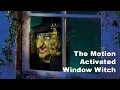The Motion Activated Window Witch