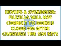 DevOps SysAdmins FileZilla will not connect to Google Cloud VM after changing the SSH Keys