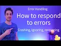 How to respond to errors - Crashing ignoring recovering and their use cases