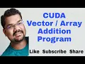 CUDA Vector Addition Program Basics of CUDA Programming with CUDA Array Addition with All Cases