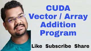 CUDA Vector Addition Program Basics of CUDA Programming with CUDA Array Addition with All Cases