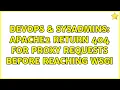 DevOps SysAdmins Apache2 return 404 for proxy requests before reaching WSGI 3 Solutions