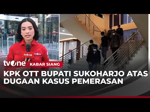 Bupati Sukoharjo Terjaring OTT KPK Bersama 4 Orang lainnya