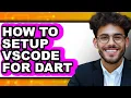 How to Setup Vscode for Dart - Full Guide