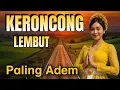 Download Lagu KERONCONG LEMBUT SYAHDU PALING ADEM - KERONCONG ALBUM LAGU NOSTALGIA TERPOPULER