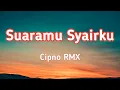 Download Lagu Dj Suaramu Syairku Terbaru Slow version Cipno RMX