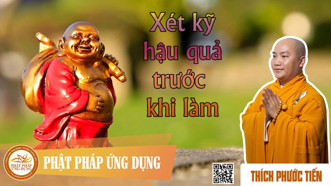 Xét Kỹ Hậu Quả Trước Khi Làm - Thầy Thích Phước Tiến