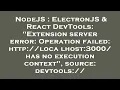 NodeJS ElectronJS React DevTools Extension server error Operation failed http localhost 30