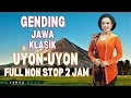 Download Lagu UYON  UYONGENDING JAWA KLASIK FULL NON STOP 2 JAM
