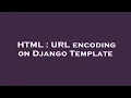 HTML URL encoding on Django Template