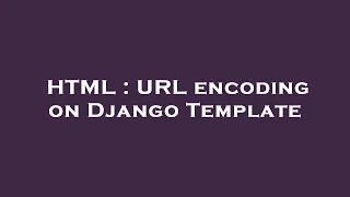 HTML URL encoding on Django Template