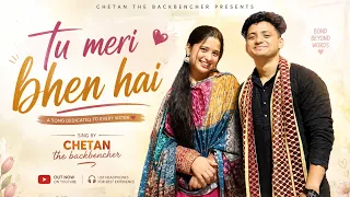 TU MARI BHEN HAI ❤️|| CHETAN THE BACKBENCHER SONG || RAKSHA BANDHAN SPECIAL