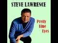 Lagu Steve Lawrence - Pretty Blue Eyes