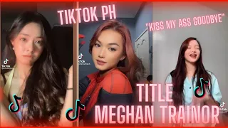 TITLE MEGHAN TRAINOR | TIKTOK PH GIRL [DEC 2021 TREND]