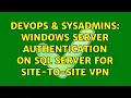 DevOps SysAdmins Windows Server Authentication on SQL Server for Site-to-Site VPN