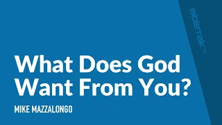 What Does God Want From You?