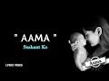 Download Lagu Aama - Sushant Kc [Lyrics Videos]