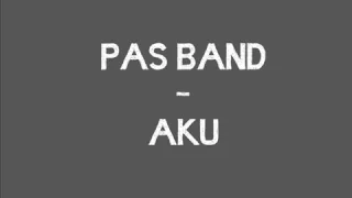 PAS band AKU Lirik