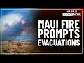 Fast-moving brush fire triggers evacuations on Maui
