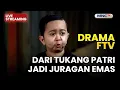 🔴 DARI TUKANG PATRI JADI JURAGAN EMAS | LIVE DRAMA FTV | 9 DESEMBER 2025