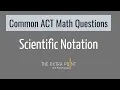 Scientific Notation in ACT Math Common ACT Math Questions