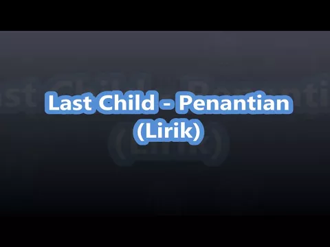 Download MP3 Last Child - Penantian (Lirik)