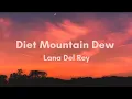 Download Lagu Lana Del Rey - Diet Mountain Dew (Lyrics) The Flight Demo